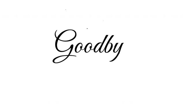 Elegant cursive calligraphy animation of the text Goodbye and See You Again appearing on a simple white background with alpha channel for easy video overlay and editing