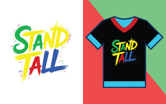 Stand tall motivational quote with colorful brush stroke typography and splatter effects on at-shirt mockup