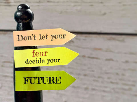 Don&rsquo;t Let Fear Decide Your Future Motivation Concept