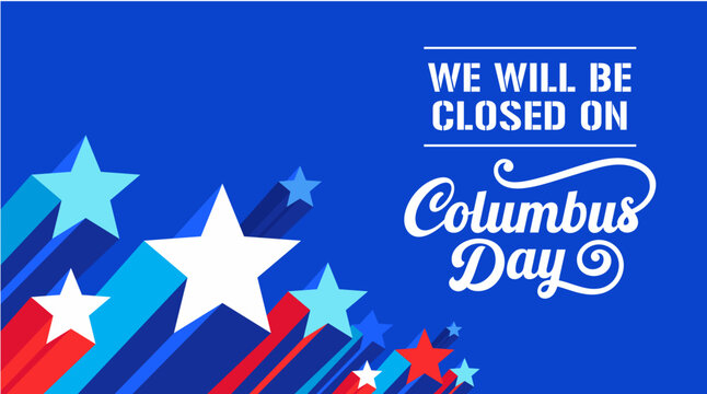 We will be closed on Columbus Day vector 
sign template background banner. 
Red blue abstract geometric stars bg,  
Signage for Social media post, Web, App