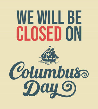 Printable Columbus day sign. We will be closed on Columbus Day vector retail signage template