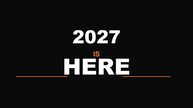 2027 is here typography animation, bold white text on black background, futuristic new year announcement, modern countdown and celebration graphic .