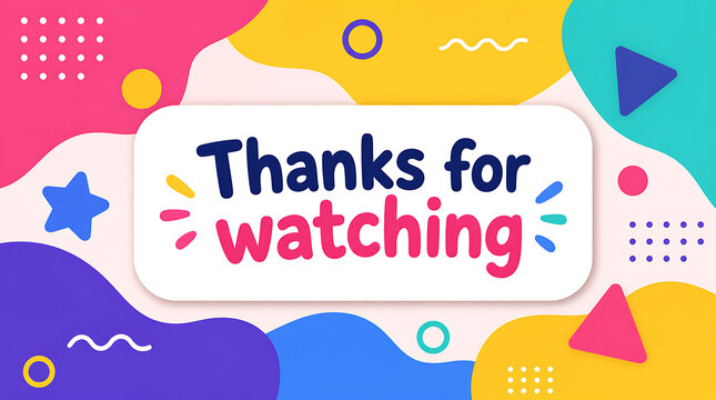 A colorful thanks for watching graphic features playful typography and abstract shapes.