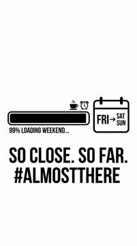 Funny Weekend Loading Meme with 99 Percent Progress Bar