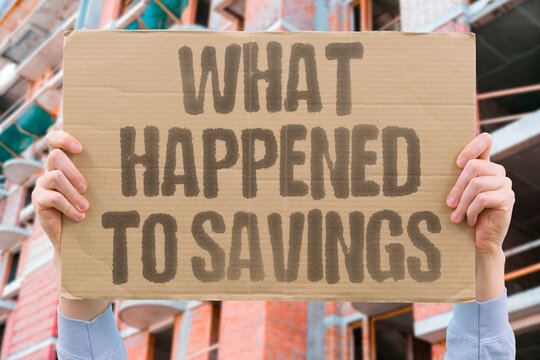"What happened to savings" Explanation sought for unexplained financial losses or market crashes. INVESTIGATION. MYSTERY. LOSS. EXPLANATION.