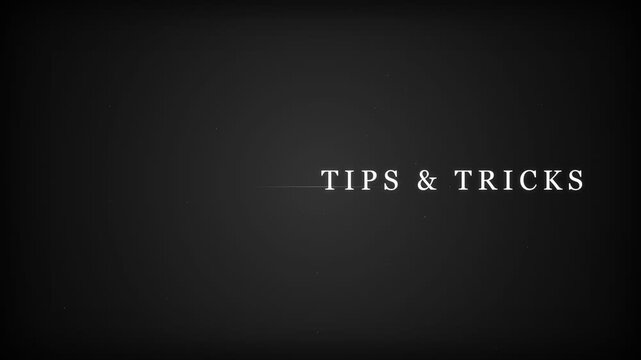 Cinematic animation revealing white tips and tricks on dark background