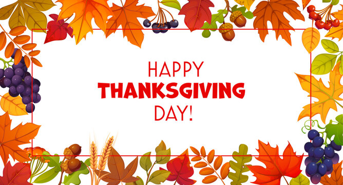 Happy Thanksgiving day autumn fall leaves and harvest frame. Vibrant cartoon frame with grape, berries, acorns and wheat ears for Thanksgiving greeting cards and holiday promotional banners
