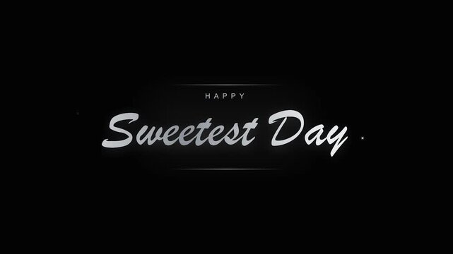Happy sweetest day typography elegant white script text minimalist black style holiday celebration greeting animation social media overlay