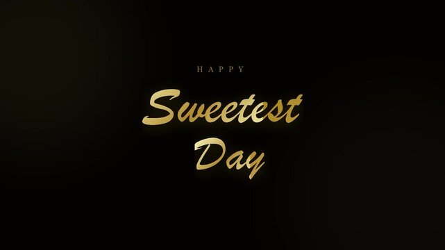 Sweetest day greeting text animation elegant gold script on black background social media celebration overlay marketing asset