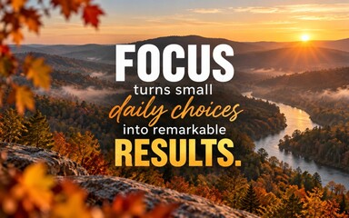 Obraz premium Motivational focus quote with an autumn landscape background, highlighting daily choices, determination, discipline, and achieving remarkable results.