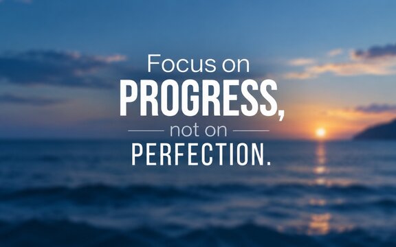Minimal motivational quote design with a calm ocean background, representing continuous improvement, patience, focus, and progress over perfection.