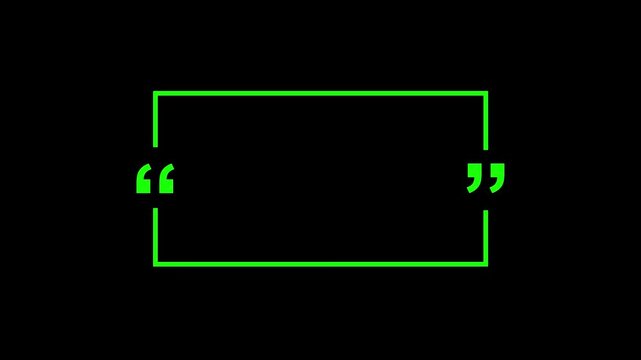 A minimalist black-and-green quote template. Featuring a bold green rectangular frame with large quotation marks on a solid black background. Clean, modern ,on 4k motion graphics animation video.
