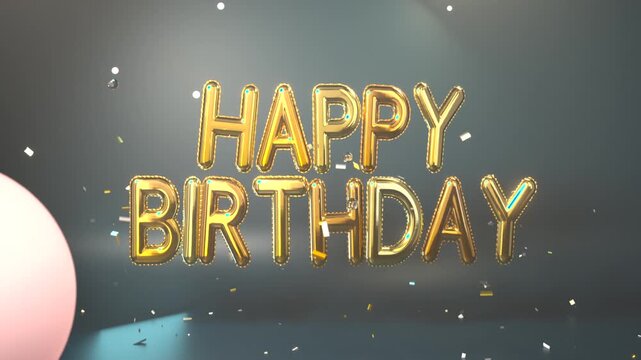 Opening with partial HAP, gold balloon letters forming HAPPY BIRTHDAY in studio, confetti drifting