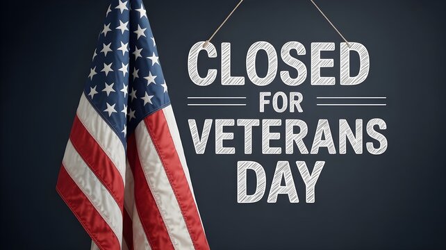 American flag hanging next to a sign that says closed for veterans day on a dark blue background