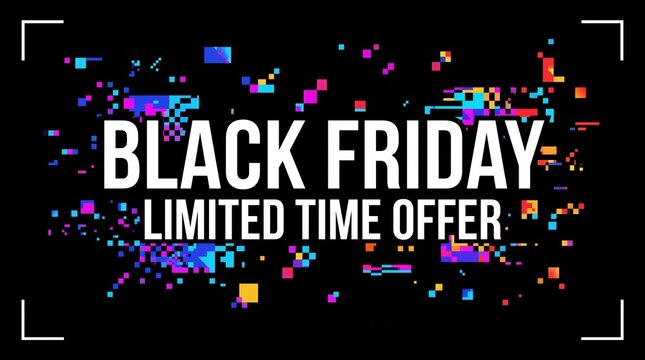 Black Friday Limited Time Offer banner featuring colorful pixel glitch effect on dark background.