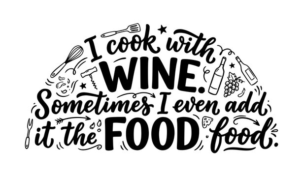 Funny Wine Cooking Food Quote Calligraphy T Shirt Typography Vector