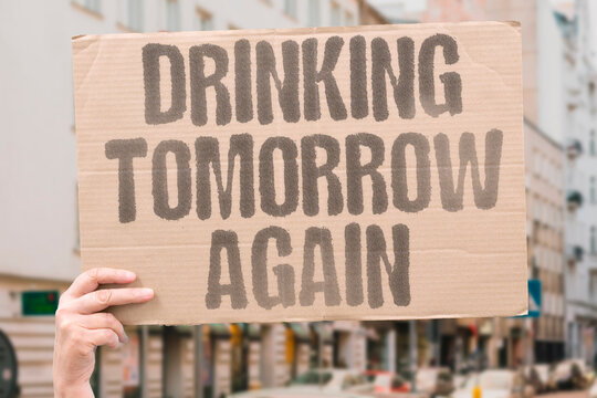"Drinking tomorrow again" Cyclic drinking pattern and repetition. CYCLE. REPETITION. PATTERN. ALCOHOL. ADDICTION.