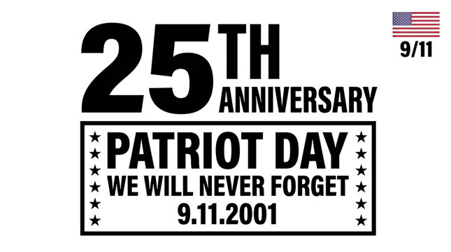 25th anniversary patriot day we will never forget september 11 2001 graphic design with small american flag symbol for remembrance and memorial tribute