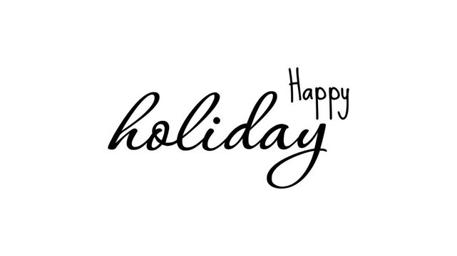 A black, handwritten-style animation displaying the text "Happy holiday" against a white background. The text features a beautiful particle reflection effect,
making it easy and visually appealing to