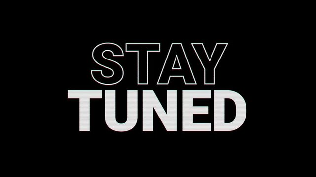 Stay tuned animated text theme with rgb glitch effect 4k black background.