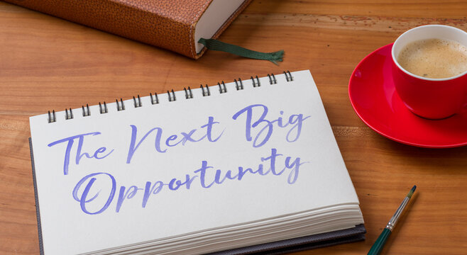 A Notepad on a desk - The Next Big Opportunity
