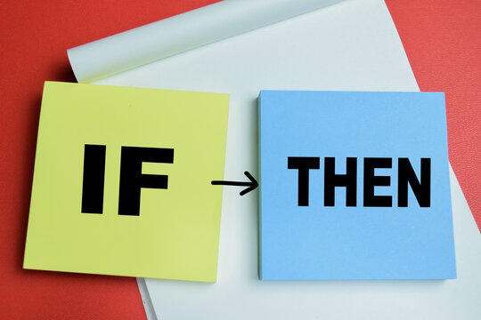 Concept of if then conditional logic write on sticky notes isolated on table. For decision making and programming statement