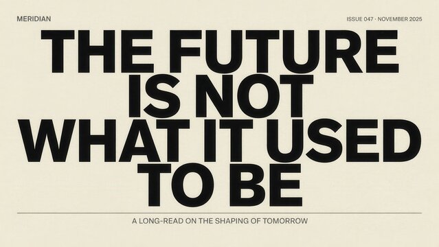 Minimalist graphic poster with bold typography stating The Future Is Not What It Used To Be. Ideal for futuristic editorial designs and conceptual business themes.