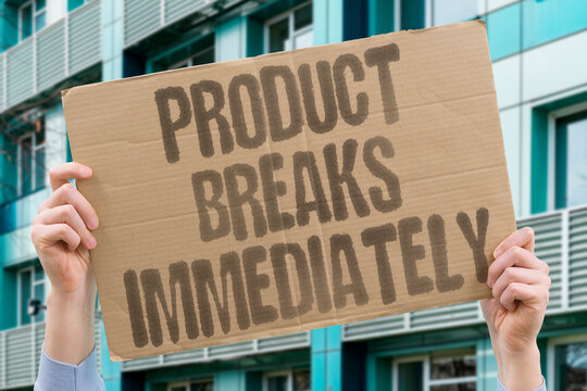 "Product breaks immediately" Items purchased fail within weeks or months despite normal everyday use. DURABILITY. BREAKDOWN. FRUSTRATION. CONSUMER. RELIABILITY.