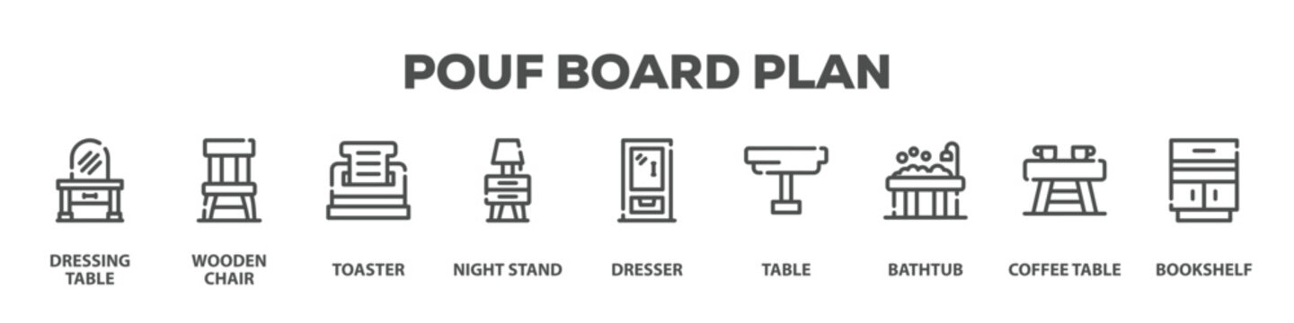 Pouf Board Plan with icon of Dressing table, Wooden chair, Toaster, Night stand, Dresser, Table, Bathtub, Coffee table, Bookshelf