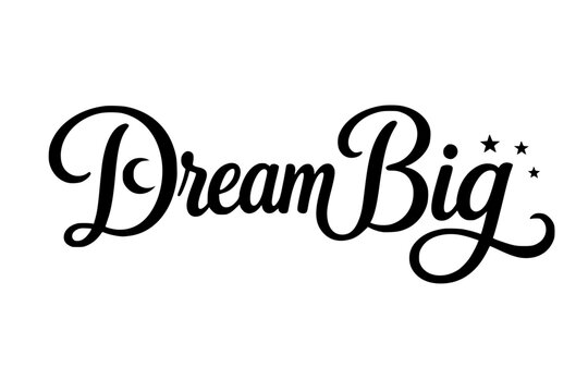 Dream Big Script Typography Design - Whimsical Black and White Quote Illustration with Crescent Moon, Stars