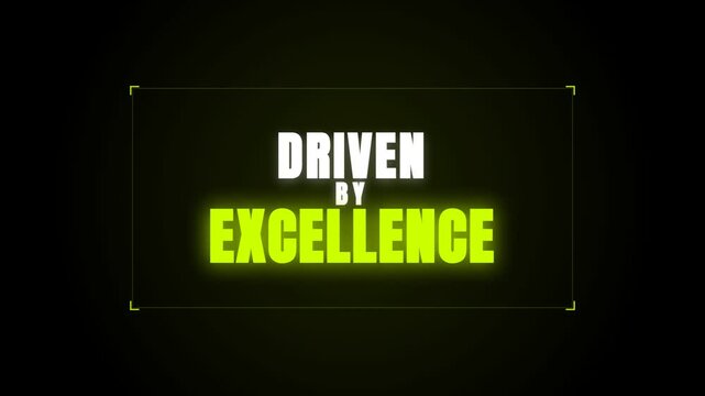 A minimalist animation features the bold text "DRIVEN BY EXCELLENCE" with a vibrant green neon glow. The phrase pulses against a black background, conveying a sense of energy and motivation.