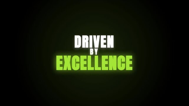 The video features a sleek motion graphic displaying the motivational phrase 'DRIVEN BY EXCELLENCE' in bold white and glowing green text against a deep black background.