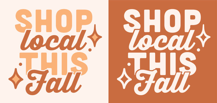 Shop local this fall lettering support farmers makers craft market harvest festival buy from small business sign text print. Ethical store autumn seasonal quote cozy vintage aesthetic shirt design.