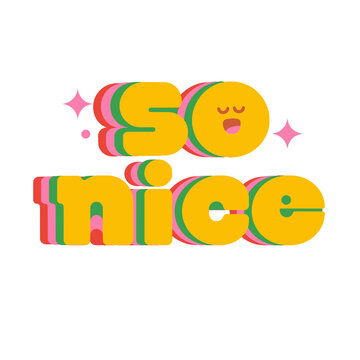 So Nice Typography &ndash; Colorful Positive Compliment and Happy Message Illustration