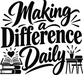 Obraz premium Making a difference daily script lettering design with book and school desk elements for teachers.
