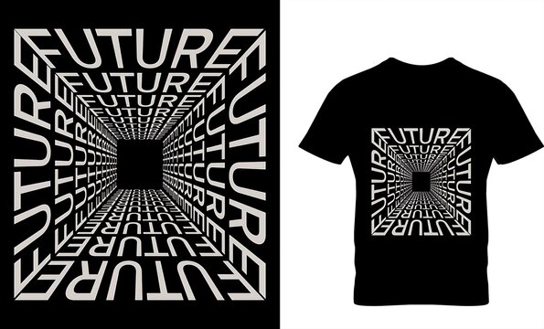 Future typography t-shirt design inspirational motivational infinite square tunnel perspective text graphic isolated on black background for streetwear fashion vector.