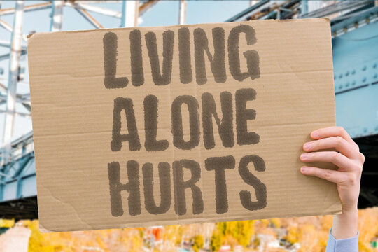 "Living alone hurts" Solitary living damages mental health. LONELINESS. ISOLATION. HEALTH. RISK. SOLO.