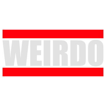 Weirdo &ndash; funny weird quote for proud weirdos and oddballs who love being different. Sarcastic, hilarious and perfect for funny quotes, weird humor and everyday weirdness everywhere.