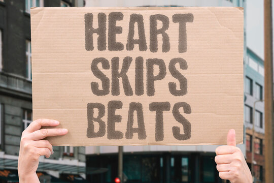 "Heart skips beats" Irregular heartbeat needs attention. HEART. SKIP. BEAT. IRREGULAR. ATTENTION.