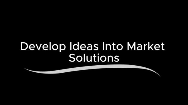 Typography graphic displaying white uppercase letters reading Develop Ideas Into Market Solutions with a curved line.
