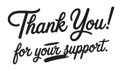 Fototapeta premium Thank you for your support handwritten script typography with brush stroke accents for customer appreciation.
