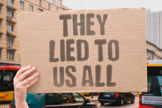 "They lied to us all" Deception perceived in public messaging. DECEPTION. LIES. PUBLIC. MESSAGING. TRUTH.