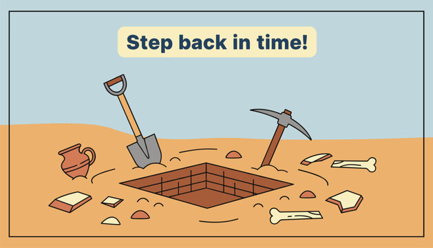 Archaeology excavation site featuring a dig pit, bones, pottery, a shovel, and a pickaxe with the text step back in time.