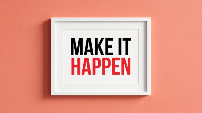 Motivational framed poster saying make it happen