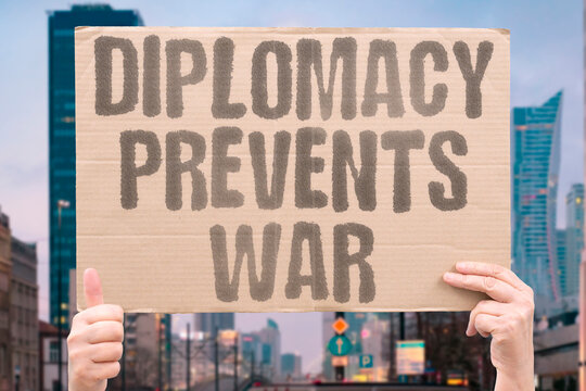 "Diplomacy prevents war" Negotiations can stop armed conflict. DIPLOMACY. PEACE. NEGOTIATION. TALKS. PREVENTION.