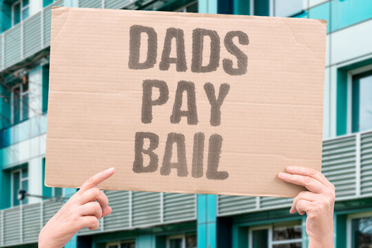 "Dads pay bail" Fathers cover legal costs. BAIL. MONEY. SON. LAW. COURT.