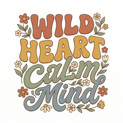 Wild Heart Calm Mind retro typography design with floral elements © Amir