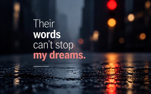 Inspiring motivational quote their words cant stop my dreams on rainy city street night