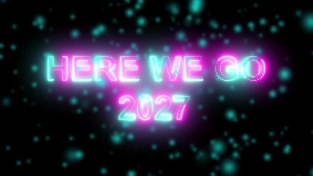 Here we go 2027 neon glow text animation with floating particles motion background, for new year event