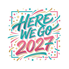 Fototapeta premium Here We Go 2027 New Year celebration typography isolated on transparent